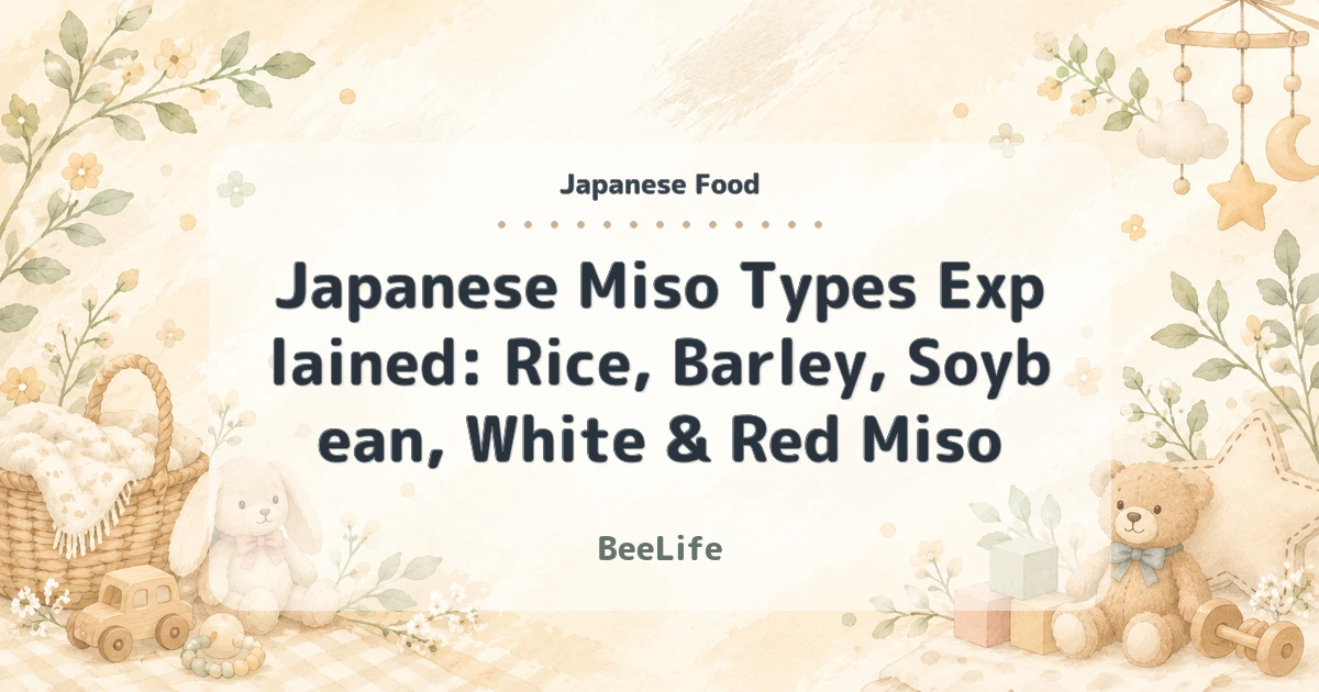 Japanese Miso Types Explained: Rice, Barley, Soybean, White & Red Miso