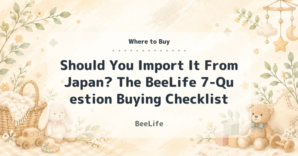 Should You Import It From Japan? The BeeLife 7-Question Buying Checklist